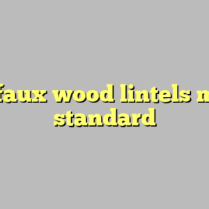 9+ faux wood lintels most standard
