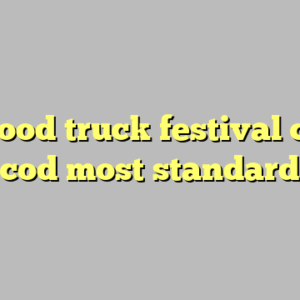 9+ food truck festival cape cod most standard