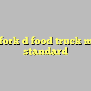 9+ fork d food truck most standard