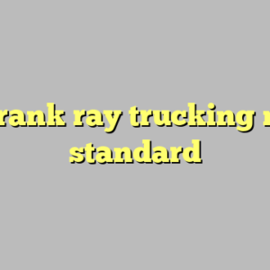9+ frank ray trucking most standard