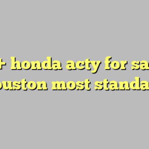 9+ honda acty for sale houston most standard