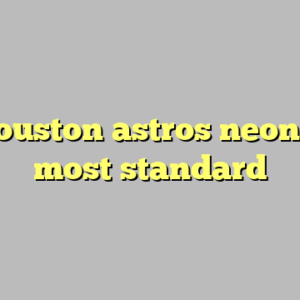 9+ houston astros neon sign most standard