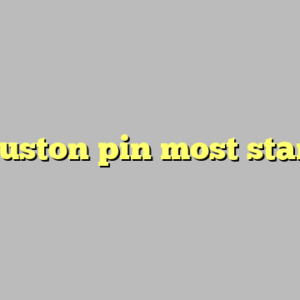 9+ houston pin most standard