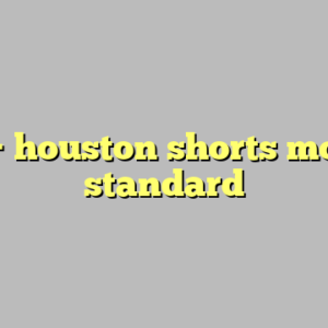 9+ houston shorts most standard