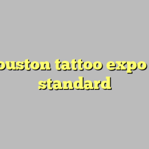 9+ houston tattoo expo most standard