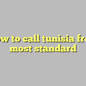 9+ how to call tunisia from us most standard