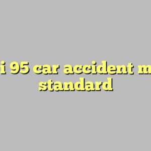 9+ i 95 car accident most standard