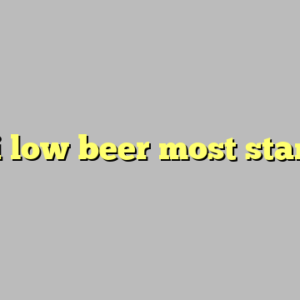 9+ jai low beer most standard