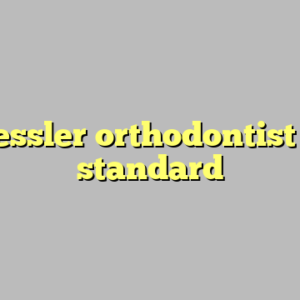 9+ kessler orthodontist most standard