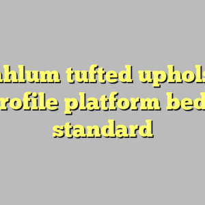 9+ mahlum tufted upholstered low profile platform bed most standard