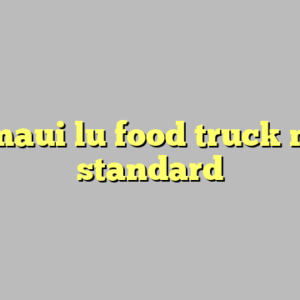 9+ maui lu food truck most standard