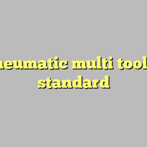 9+ pneumatic multi tool most standard