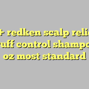 9+ redken scalp relief dandruff control shampoo 10.1 oz most standard