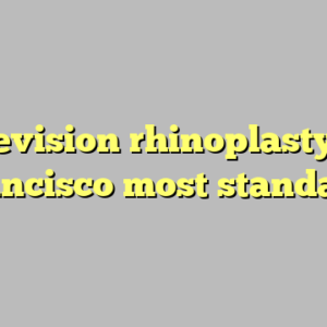 9+ revision rhinoplasty san francisco most standard