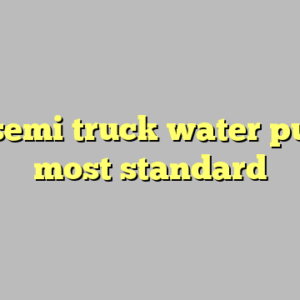 9+ semi truck water pump most standard