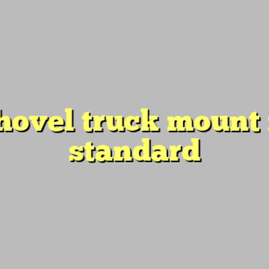 9+ shovel truck mount most standard