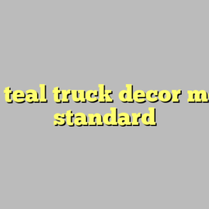 9+ teal truck decor most standard