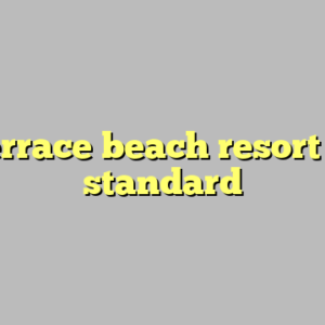 9+ terrace beach resort most standard