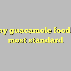 9+ tony guacamole food truck most standard