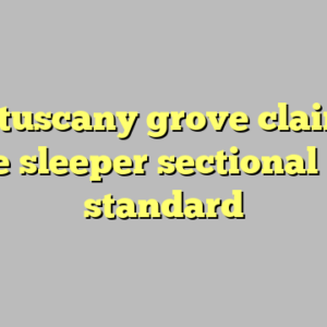 9+ tuscany grove claire 3 piece sleeper sectional most standard