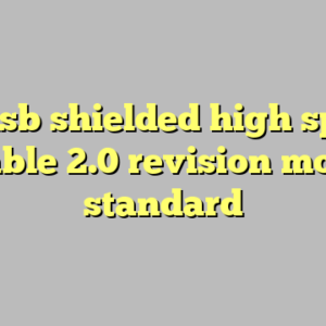 9+ usb shielded high speed cable 2.0 revision most standard