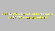 10+ 5225 n beach st fort worth tx 76137 most standard