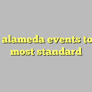 10+ alameda events today most standard