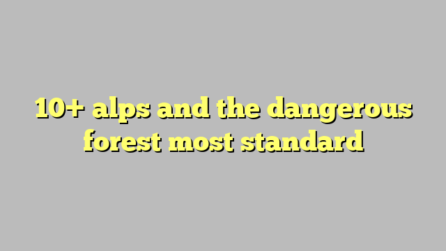 alpus dangerous forest 1.1