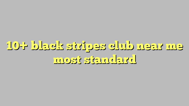 black stripes club near me