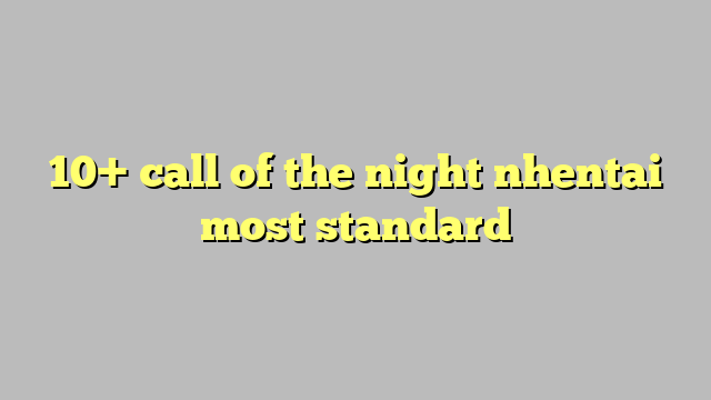 10 Call Of The Night Nhentai Most Standard Công Lý And Pháp Luật 