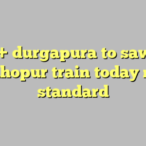 10+ durgapura to sawai madhopur train today most standard