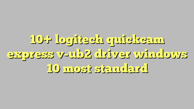 logitech quickcam express drivers windows 10