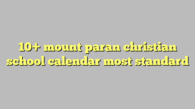 10  mount paran christian school calendar most standard Công lý