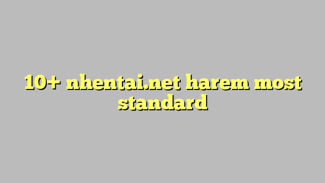 10 Harem Most Standard Công Lý And Pháp Luật 
