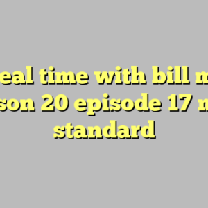 10+ real time with bill maher season 20 episode 17 most standard
