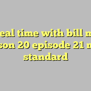 10+ real time with bill maher season 20 episode 21 most standard