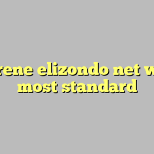 10+ rene elizondo net worth most standard