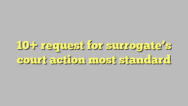 10  request for surrogate #39 s court action most standard Công lý Pháp