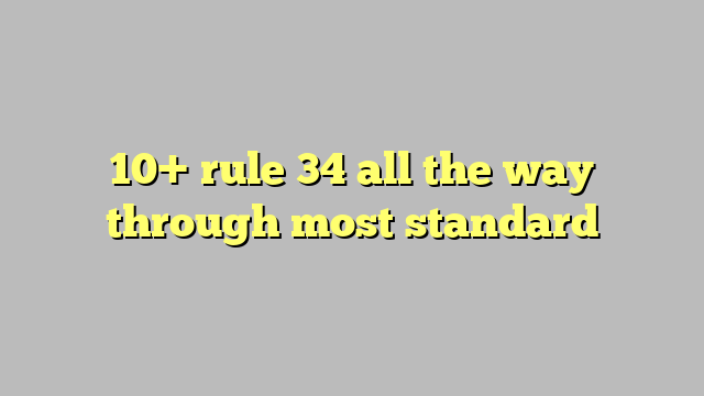 10 Rule 34 All The Way Through Most Standard Công Lý And Pháp Luật
