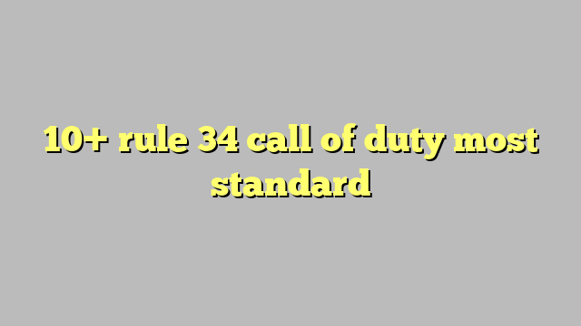 10 Rule 34 Call Of Duty Most Standard Công Lý And Pháp Luật 