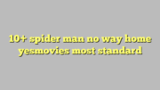 10+ spider man no way home yesmovies most standard