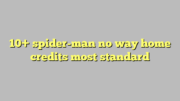 10+ spider-man no way home credits most standard
