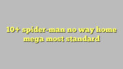 10+ spider-man no way home mega most standard