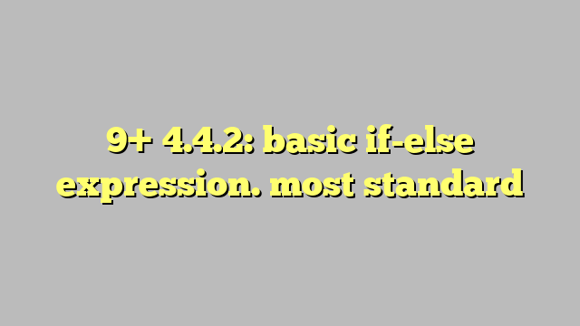 9 442 Basic If Else Expression Most Standard Công Lý And Pháp Luật