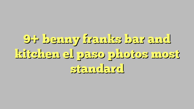 benny franks bar and kitchen el paso