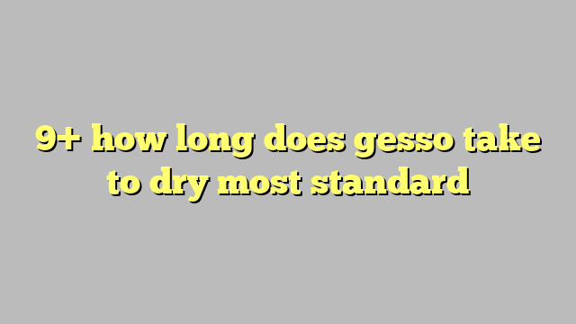 how long does gesso take to dry