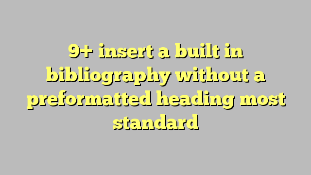 9 Insert A Built In Bibliography Without A Preformatted Heading Most Standard Công Lý And Pháp Luật 