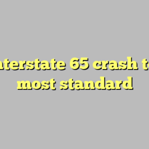 9+ interstate 65 crash today most standard