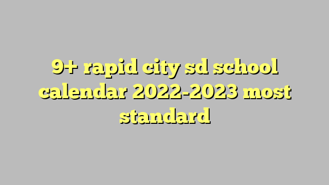 9  rapid city sd school calendar 2022 2023 most standard Công lý