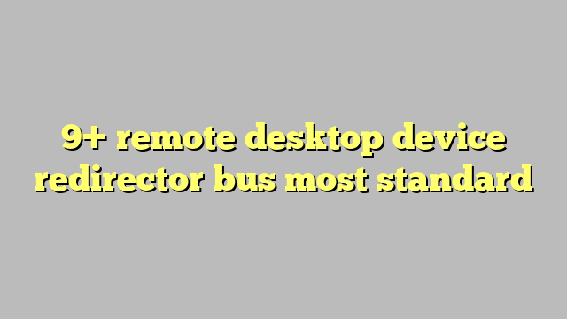 Remote desktop device redirector bus driver что это